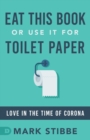Image for Eat This Book or Use it for Toilet Paper : Love in the Time of Corona