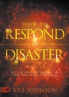 Image for How to Respond to Disaster : By Living Anchored in the Goodness of God