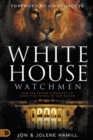 Image for White House watchmen  : new era prayer strategies to shape the future of our nation