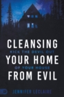 Image for Cleansing your home from evil  : kick the devil out of your house