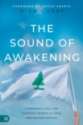 Image for The sound of awakening  : a prophetic call for everyday people to arise and release the power of God