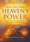 Image for Decrees that unlock heaven&#39;s power  : 40 prayers and declarations that release miracles, breakthrough, and supernatural answers