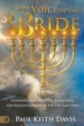 Image for The voice of the bride  : entering our identity, anointing, and kingdom purpose for the last days