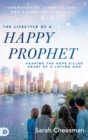 Image for The Lifestyle of a Happy Prophet : Hearing the Hope-Filled Heart of a Loving God