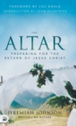 Image for The Altar : Preparing for the Return of Jesus Christ