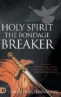 Image for Holy Spirit : Experience Permanent Deliverance from Mental, Emotional, and Demonic Strongholds