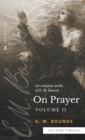 Image for The Complete Works of E.M. Bounds On Prayer : Vol 2 (Sea Harp Timeless series)