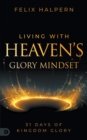 Image for Living with Heaven&#39;s Glory Mindset