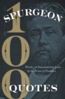 Image for Spurgeon Quotes : 100 Words on Encountering Jesus by the Prince of Preachers