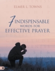 Image for 7 Indispensable Words for Effective Prayer
