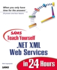 Image for Sams Teach Yourself .net Xml Web Services in 24 Hours.