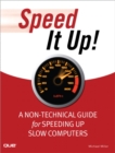 Image for Speed It Up! A Non-Technical Guide for Speeding Up Slow Computers