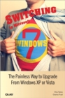 Image for Switching to Microsoft Windows 7: The Painless Way to Upgrade from Windows XP or Vista