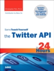 Image for Sams Teach Yourself the Twitter API in 24 Hours