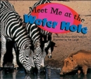 Image for Meet Me at the Water Hole : Set B Fluent Guided Readers