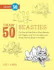 Image for Draw 50 beasties: the step-by-step way to draw 50 beasties and yugglies and turnover uglies and things that go bump in the night