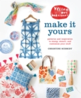 Image for Yellow Owl&#39;s make it yours  : patterns and inspiration to stamp, stencil, and customize your stuff