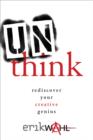 Image for Unthink: rediscover your creative genius