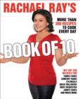 Image for Rachael Ray&#39;s book of 10: more than 300 recipes to cook every day