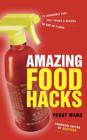 Image for Amazing Food Hacks: 75 Incredibly Easy Tips, Tricks, and Recipes to Amp Up Flavor
