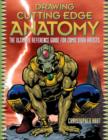 Image for Drawing Cutting Edge Anatomy: The Ultimate Reference Guide for Comic Book Artists