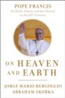 Image for On Heaven and Earth: Pope Francis on Faith, Family, and the Church in the Twenty-First Century