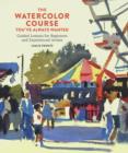 Image for Watercolor Course You&#39;ve Always Wanted: Guided Lessons for Beginners and Experienced Artists