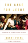 Image for The case for Jesus  : the biblical and historical evidence for Christ