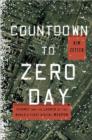 Image for Countdown to zero day  : Stuxnet and the launch of the world&#39;s first digital weapon