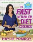 Image for The fast metabolism diet cookbook: eat even more food and lose even more weight