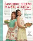 Image for The casserole queens make-a-meal cookbook: mix and match 100 casseroles, salads, sides, and desserts