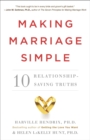 Image for Making marriage simple: 10 truths for changing the relationship you have into the one you want