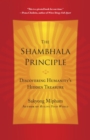 Image for Shambhala Principle: Discovering Humanity&#39;s Hidden Treasure