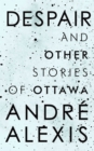 Image for Despair and Other Stories of Ottawa