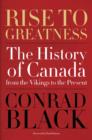 Image for Rise to Greatness: The History of Canada From the Vikings to the Present