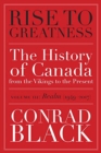 Image for Rise to greatness  : the history of Canada from the Vikings to the presentVolume 3,: Realm (1949-2014)