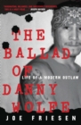 Image for Ballad of Danny Wolfe: Life of a Modern Outlaw
