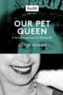 Image for Our Pet Queen: A New Perspective on Monarchy