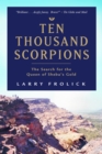 Image for Ten Thousand Scorpions : The Search for the Queen of Sheba&#39;s Gold