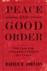 Image for Peace and Good Order : The Case for Indigenous Justice in Canada