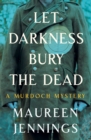 Image for Let Darkness Bury the Dead