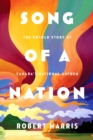 Image for Song Of A Nation : The Extraordinary Life and Times of Calixa Lavallee, the Man Who Wrote &#39;O Canada&#39;