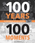 Image for 100 years, 100 moments  : a centennial of NHL hockey