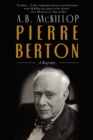 Image for Pierre Berton : A Biography
