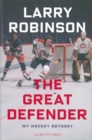 Image for The great defender  : from the Canadiens to coaching and everything in-between - my total NHL experience