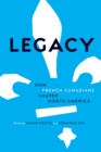 Image for Legacy: How French Canadians Shaped North America