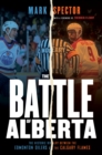 Image for Battle of Alberta: The Historic Rivalry Between the Edmonton Oilers and the Calgary Flames