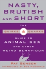 Image for Nasty, Brutish, and Short : The Quirks and Quarks Guide to Animal Sex and Other Weird Behaviour