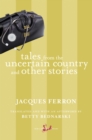 Image for Tales from the Uncertain Country and Other Stories