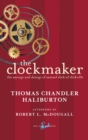 Image for The Clockmaker : The Sayings and Doings of Samuel Slick of Slickville